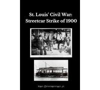 Saint Louis' Civil War: The Streetcar Strike of 1900