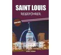 Saint Louis Reiseführer 2025: Erkunden Sie historische Stätten, Restaurants, die lokale Kultur, die wichtigsten Sehenswürdigkeiten und Aktivitäten für ein selbstgeführtes Stadterlebnis