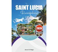 SAINT LUCIA REISEFÜHRER 2026: Top-Attraktionen, Strände, Resorts und Insider-Reisetipps