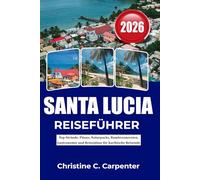 SAINT LUCIA Reiseführer 2026: Top-Strände, Pitons, Naturparks, Rumbrennereien, Gastronomie und Reisepläne für karibische Reisende