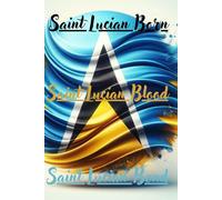 Saint Lucian Blood, Bond, and Born: A Daily Journal