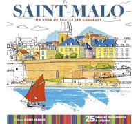 Saint-Malo - Ma ville de toutes les couleurs: 25 lieux et monuments à colorier