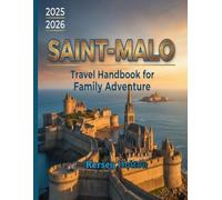 Saint-Malo Travel Handbook for Family Adventure 2025-2026