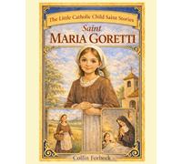 Saint Maria Goretti: Children's Little Saint Stories (The Little Catholic Child Saint Stories)