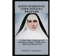 SAINT MARIANNE COPE NOVENA PRAYERS: A Nine-Day Journey of Healing, Hope, Faith and Spiritual Renewal