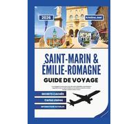 Saint-Marin et Émilie-Romagne Guide de Voyage 2026: Le compagnon le plus à jour avec des cartes détaillées, des itinéraires organisés et des choix d'initiés pour les meilleurs endroits à visiter