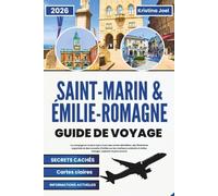 Saint-Marin et Émilie-Romagne Guide de Voyage 2026: Le compagnon le plus à jour avec des cartes détaillées, des itinéraires organisés et des choix d'initiés pour les meilleurs endroits à visiter