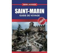 SAINT-MARIN Guide de voyage 2025: Visitez la plus ancienne république d'Europe - châteaux au sommet des montagnes, rues médiévales et vues panoramiques.