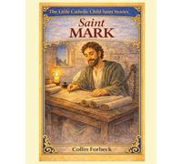 Saint Mark: Children's Little Saint Stories (The Little Catholic Child Saint Stories)