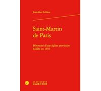 Saint-Martin de Paris: Pérennité d’une église provisoire édifiée en 1855