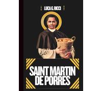 SAINT MARTIN DE PORRES: 3 Powerful Novenas, Litany, Chaplet Prayer And Emergency Supplications For Charity & Compassion, Healing & Miraculous Help, ... Racial Harmony (THE TRIAD DEVOTIONAL SERIES)