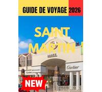 SAINT MARTIN GUIDE DE VOYAGE 2026