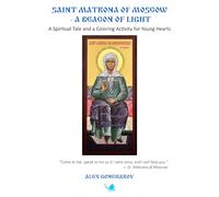 Saint Matrona of Moscow - A Beacon of Light: A Spiritual Tale and a Coloring Activitiy for Young Hearts