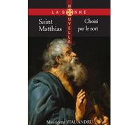 Saint Matthias: Choisi par le sort (La Bonne Nouvelle)