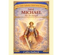 Saint Michael The Archangel: Children's Little Saint Stories (The Little Catholic Child Saint Stories)