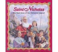 Saint Nicholas: The Real Story of the Christmas Legend