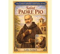Saint Padre Pio: Children's Little Saint Stories (The Little Catholic Child Saint Stories)