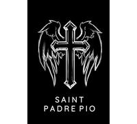 Saint Padre Pio Prayer Journal / Saint Padre Pio Prayer Notebook: Hardcover Saint Padre Pio Prayer Diary / Saint Padre Pio Prayer Logbook