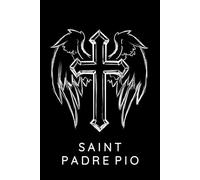 Saint Padre Pio Prayer Journal / Saint Padre Pio Prayer Notebook: Saint Padre Pio Prayer Diary / Saint Padre Pio Prayer Logbook