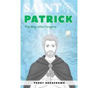 Saint Patrick: The Boy Who Forgave (Mini Saints & Missionaries Library)