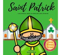 Saint Patrick: The Story of Saint Patrick - San Patricio - A Bilingual Book in English and Spanish: 6 (Around the World)