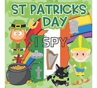 Saint Patrick's Day I Spy: Fun Interactive Guessing Game Book for Young Kids to Celerate St. Patrick's Day and Learn More about the Symbols and ... Toddlers Kindergarteners and Young Children)