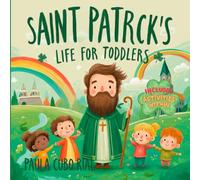 Saint Patrick's Life For Toddlers: A Simple Saint Patrick Biography for Toddlers (Ages 2-5) - An Irish Picture Book for St. Patrick’s Day