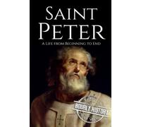 Saint Peter: A Life from Beginning to End (Biographies of Christians)