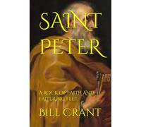 SAINT PETER: A ROCK OF FAITH AND FALTERING FEET (questioning religion)