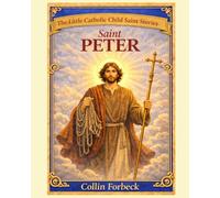 Saint Peter: Children's Little Saint Stories (The Little Catholic Child Saint Stories)