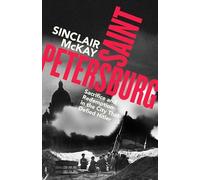 Saint Petersburg: Sacrifice and Redemption in the City That Defied Hitler
