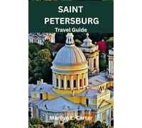 Saint Petersburg Travel Guide: Discover The History, Adventure, Food, Culture & Hidden Gems Of One Of Russia's Beautiful Cities. (Destination Diaries)