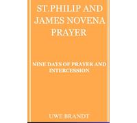 SAINT PHILIP AND JAMES NOVENA PRAYER: Nine Days of Prayer and Intercession