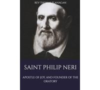 Saint Philip Neri: Apostle of joy, and founder of the oratory