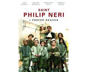 Saint Philip Neri: I Prefer Heaven