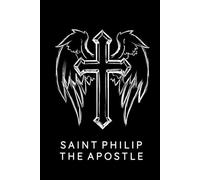 Saint Philip The Apostle Journal / Saint Philip The Apostle Prayer Notebook: Hardcover Saint Philip The Apostle Prayer Diary / Saint Philip The Apostle Prayer Logbook