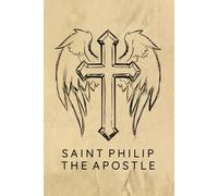 Saint Philip The Apostle Journal / Saint Philip The Apostle Prayer Notebook: Saint Philip The Apostle Prayer Diary / Saint Philip The Apostle Prayer Logbook