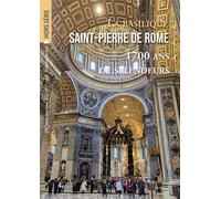 Saint-Pierre de Rome: 1700 ans de splendeurs (HORS-SERIE, 60-61)