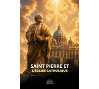 Saint Pierre et l’Église catholique: Pourquoi le Pape, les clés du Royaume et la succession apostolique révèlent l’Église fondée par le Christ