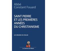 Saint Pierre et les premières années du Christianisme, par l'Abbé Constant Fouard