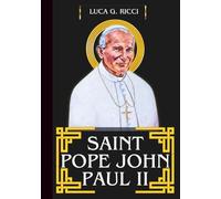 SAINT POPE JOHN PAUL II: 3 Powerful Novenas, Litany, Chaplet Prayer And Emergency Supplications For Families And Youths, Peace And Forgiveness, And For Courage And Endurance In Trials