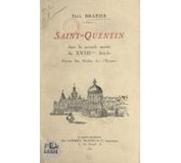 Saint-quentin Dans La Seconde Moitié Du Xviiie Siècle (ebook)