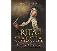 Saint Rita of Cascia: A Life Inspired
