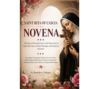 SAINT RITA OF CASCIA NOVENA: Nine Days of Powerful Prayer to the Patron Saint of Impossible Causes, Broken Marriages, and Desperate Situations (Pathway to God Novena Series)