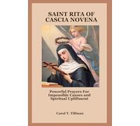SAINT RITA OF CASCIA NOVENA: Powerful Prayers For Impossible Causes and Spiritual Upliftment