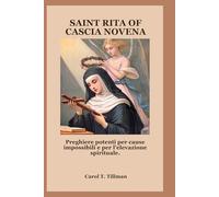 SAINT RITA OF CASCIA NOVENA: Preghiere potenti per cause impossibili e per l'elevazione spirituale.
