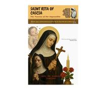 SAINT RITA OF CASCIA- The Novena of the Impossible: The Life, Legacy, and Powerful Novena of Saint Rita-For Those Who Dare to Believe Again. (Invoking Divine Grace Novena Series: The Power of Novenas)