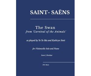 Saint-Saëns: The Swan from 'Carnival of the Animals': - as played by Yo Yo Ma and Kathryn Stott for Violoncello Solo and Piano (Sheet Music)