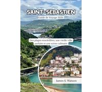Saint-Sébastien Guide de Voyage 2026: Des plages ensoleillées, une vieille ville parfaite et une scène culinaire