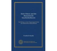 Saint-Simon und die ökonomische Geschichtstheorie: Ein Beitrag zu einer Dogmengeschichte des historischen Materialismus